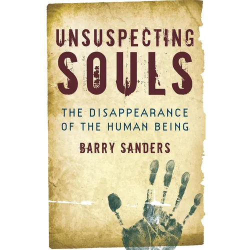 Unsuspecting Souls: The Disappearance of the Human Being