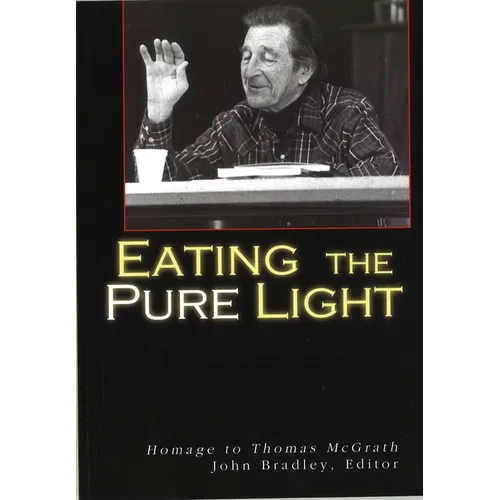 Eating the Pure Light: Homage to Thomas McGrath