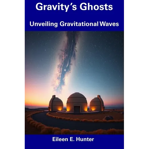 Gravity's Ghosts: Unveiling Gravitational Waves