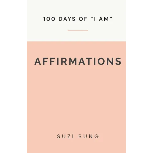 100 Days of "I AM" Affirmations