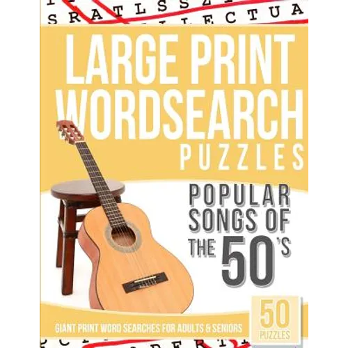 Large Print Wordsearches Puzzles Popular Songs of the 50s: Giant Print Word Searches for Adults & Seniors