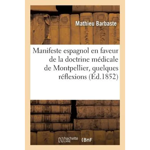 Manifeste Espagnol En Faveur de la Doctrine Médicale de Montpellier Précédé de Quelques Réflexions