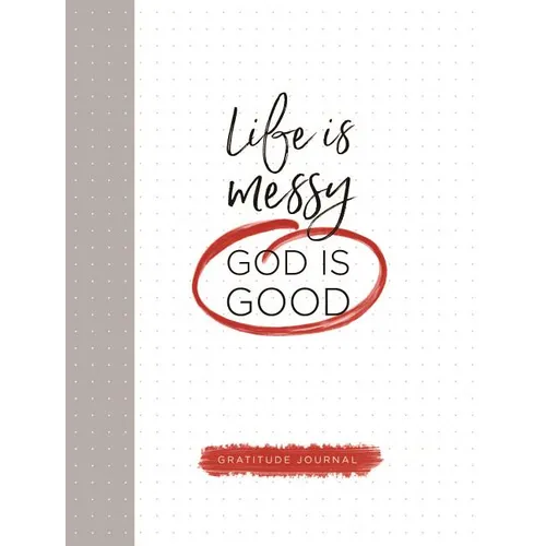 Life Is Messy (God Is Good)