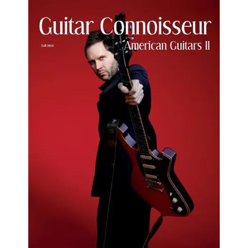 Guitar Connoisseur - The American Guitars II Issue - Fall 2016