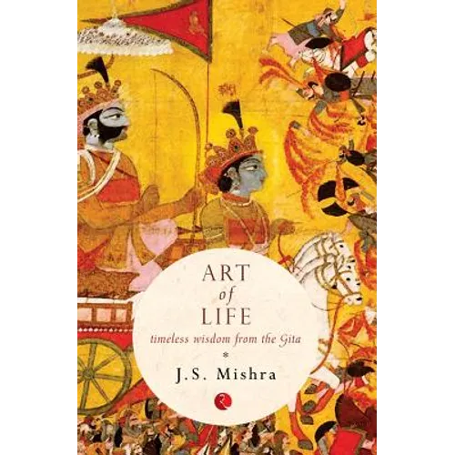 Art of Life: Timeless Wisdom from the Gita