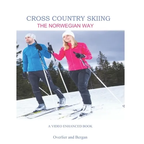 Cross Country Skiing -- The Norwegian Way: Second Edition--Video Enhanced--Black and White Edition