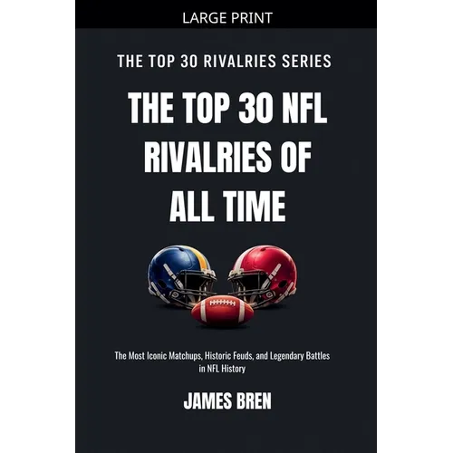 The Top 30 NFL Rivalries of all Time