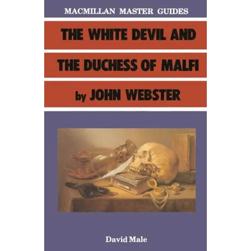 The White Devil and the Duchess of Malfi by John Webster