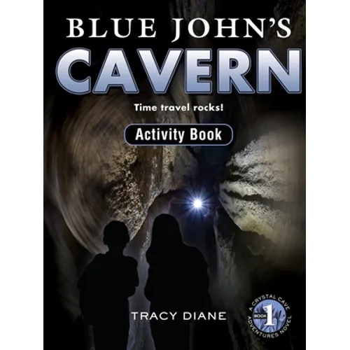 Blue John's Cavern Activity Book: Time Travel Rocks!