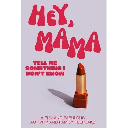 Hey, Mama! Tell Me Something I Don't Know