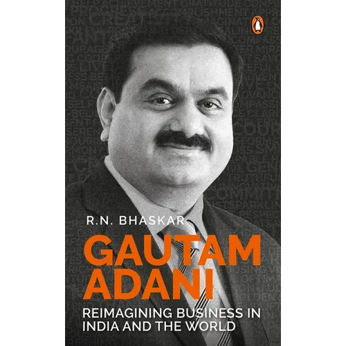 Gautam Adani: Reimagining Business in India and the World
