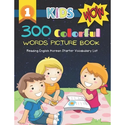 300 Colorful Words Picture Book - Reading English Korean Starter Vocabulary List: Full colored cartoons basic vocabulary builder (animal, numbers, fir