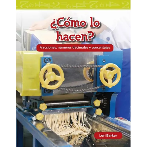 ¿Cómo Lo Hacen?: Fracciones, Números Decimales Y Porcentajes