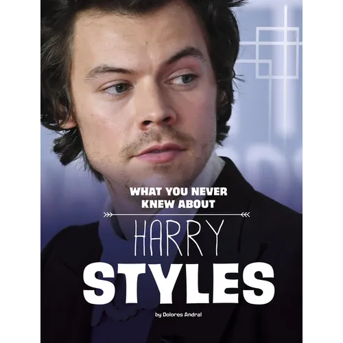 What You Never Knew about Harry Styles
