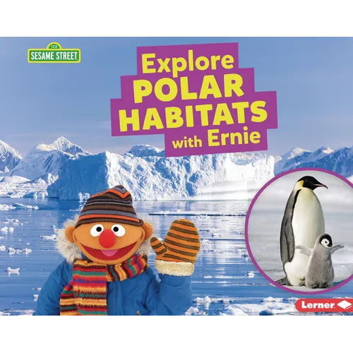 Explore Polar Habitats with Ernie