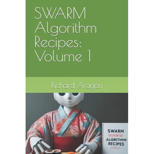 SWARM Algorithm Recipes: Volume 1