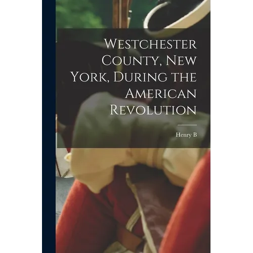 Westchester County, New York, During the American Revolution