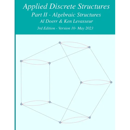 Applied Discrete Structures - Part 2- Algebraic Structures