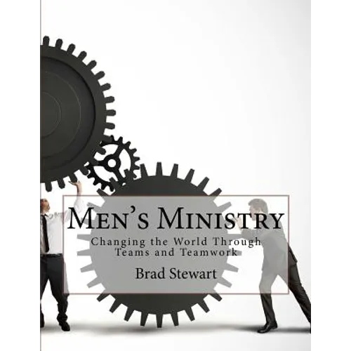 Men's Ministry: Changing the World with Teams and Teamwork