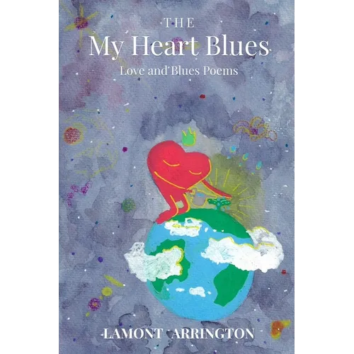 The My Heart Blues: Love and Blues Poems
