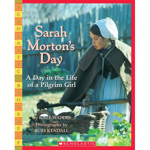 Sarah Morton's Day: A Day in the Life of a Pilgrim Girl