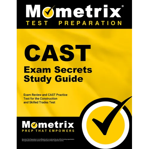 Cast Exam Secrets Study Guide - Exam Review and Cast Practice Test for the Construction and Skilled Trades Test: [2nd Edition]
