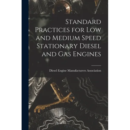 Standard Practices for Low and Medium Speed Stationary Diesel and Gas Engines