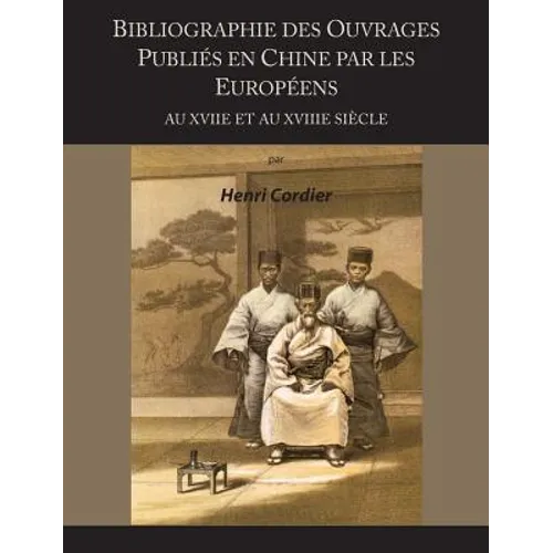 Bibliographie Des Ouvrages Publies En Chine Par Les Europeens Au Xviie Et Au Xviiie Siecle