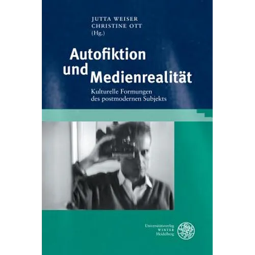 Autofiktion Und Medienrealitat: Kulturelle Formungen Des Postmodernen Subjekts