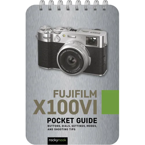 Fujifilm X100vi: Pocket Guide: Buttons, Dials, Settings, Modes, and Shooting Tips