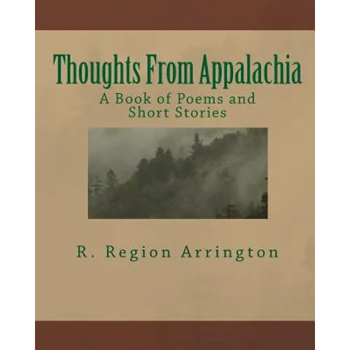 Thoughts From Appalachia: A Book of Poems and Short Stories