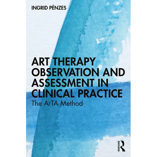 Art Therapy Observation and Assessment in Clinical Practice: The Arta Method
