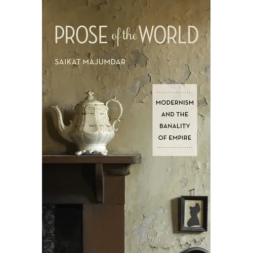 Prose of the World: Modernism and the Banality of Empire