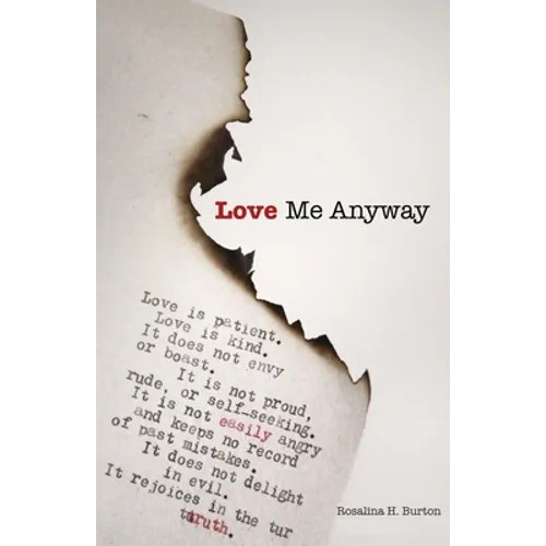 Love Me Anyway: A Book Of Poems Exploring The Pain, Joy, and Love Of Living