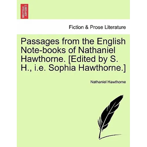 Passages from the English Note-Books of Nathaniel Hawthorne. [Edited by S. H., i.e. Sophia Hawthorne.] - Paperback