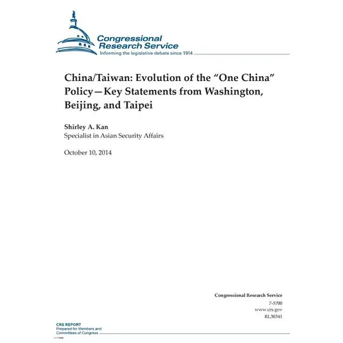 China/Taiwan: Evolution of the "One China" Policy-Key Statements from Washington, Beijing, and Taipei