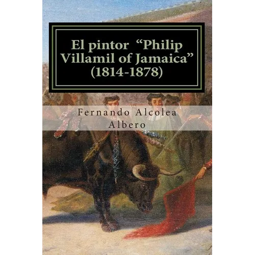 El pintor "Philip Villamil of Jamaica" (1814-1878): Un artista desconocido en España.