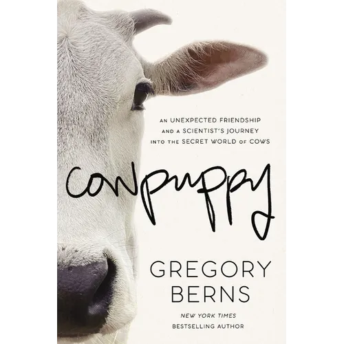 Cowpuppy: An Unexpected Friendship and a Scientist's Journey Into the Secret World of Cows