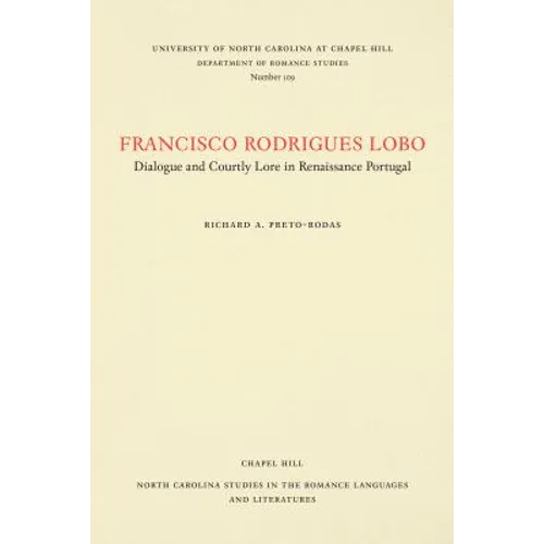 Francisco Rodrigues Lobo: Dialogue and Courtly Lore in Renaissance Portugal