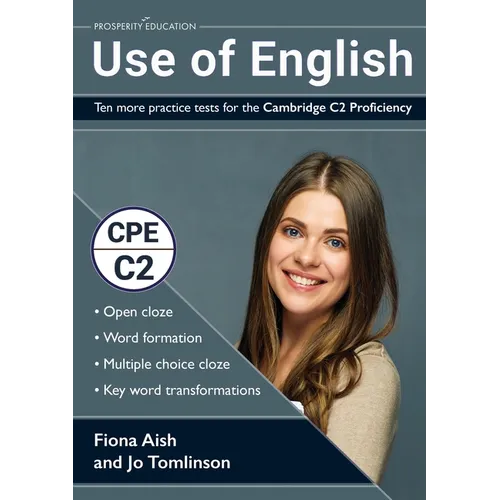 Use of English: Ten more practice tests for the Cambridge C2 Proficiency: 10 Use of English practice tests in the style of the CPE examination (answer