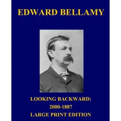 Looking Backward: 2000-1887 - Large Print Edition