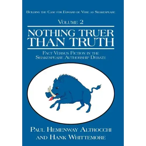 Nothing Truer Than Truth: Fact Versus Fiction in the Shakespeare Authorship Debate