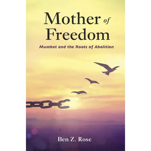 Mother of Freedom: Mumbet and the Roots of Abolition