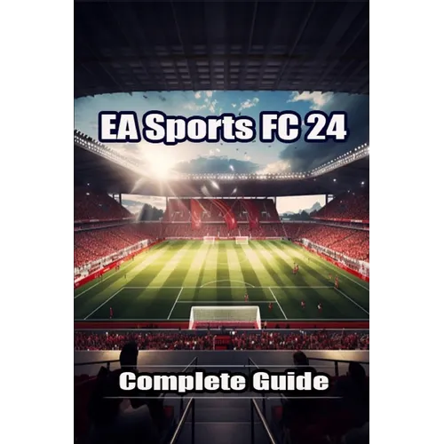 EA Sports FC 24 Complete Guide: Best Tips, Tricks, Strategies and more !