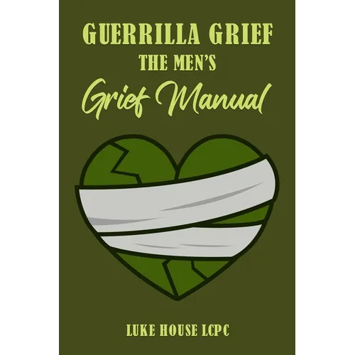 Guerrilla Grief The Men'e Grief Manual