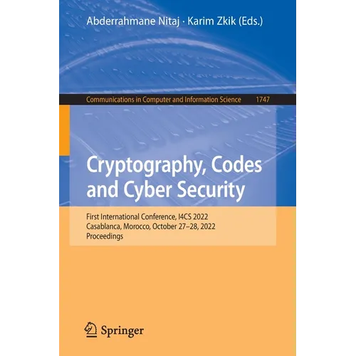 Cryptography, Codes and Cyber Security: First International Conference, I4cs 2022, Casablanca, Morocco, October 27-28, 2022, Proceedings