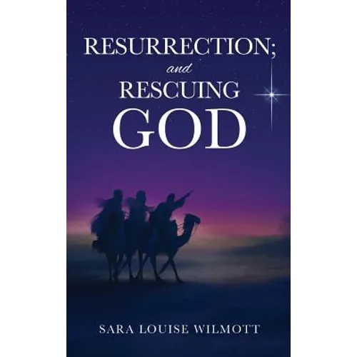 RESURRECTION; and RESCUING GOD