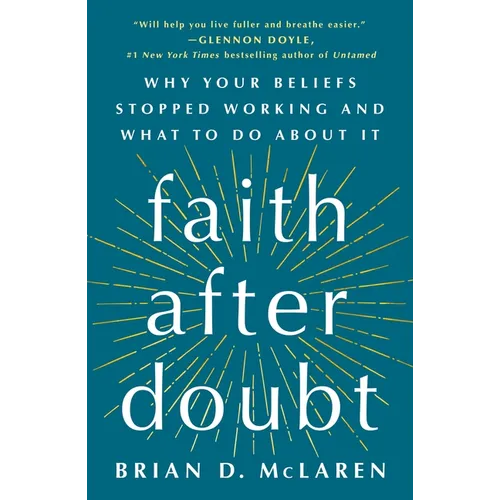 Faith After Doubt: Why Your Beliefs Stopped Working and What to Do about It