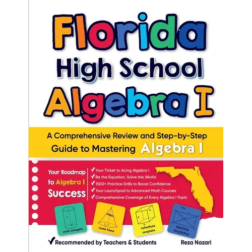 Florida High School Algebra I: A Comprehensive Review and Step-by-Step Guide to Mastering Algebra 1