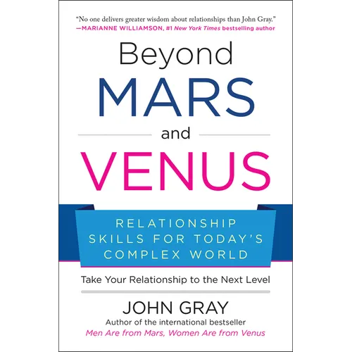 Beyond Mars and Venus: Relationship Skills for Today's Complex World